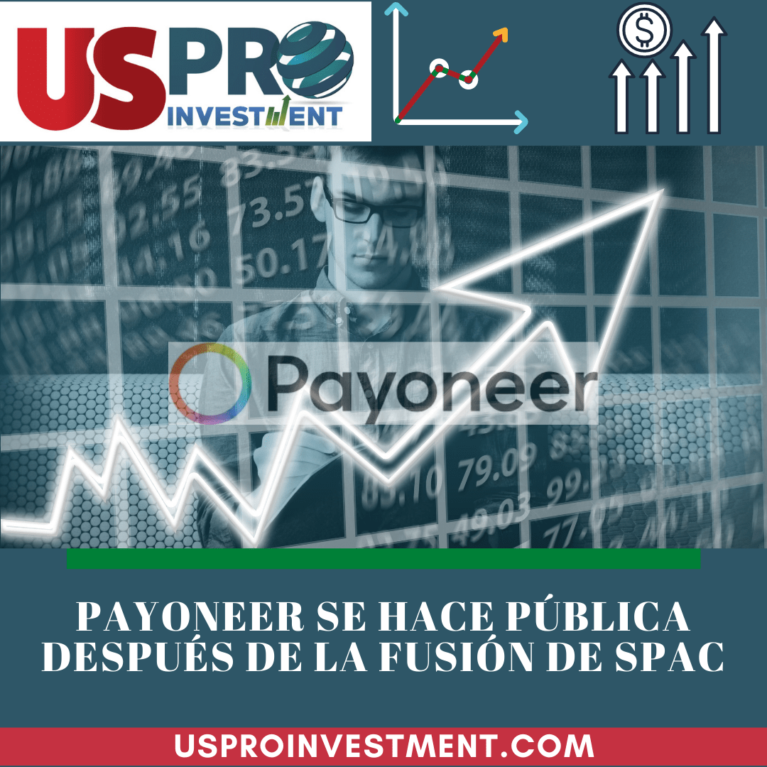 Us Pro Investment Payoneer se hace pública después de la fusión de SPAC